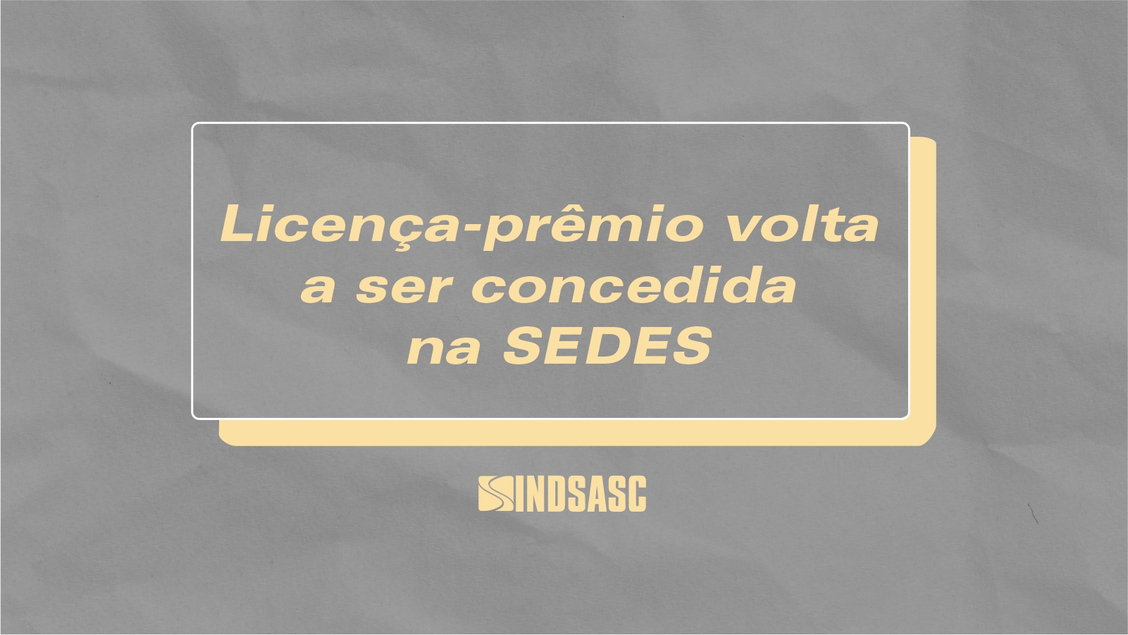 Licença-prêmio volta a ser concedida na SEDES